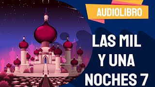 ✅ Las mil y una noches audiolibro completo con VOZ HUMANA 2021  Por Cuentos PARTE 7 [upl. by Pelson]