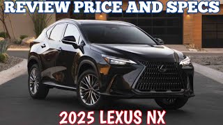 New 2025 Lexus NX  Review Price And Specs [upl. by Orazal]