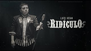 Luis Vega  Ridiculo Video Oficial [upl. by Nifares]