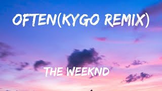 The Weeknd  Often Kygo Remix Lyrics [upl. by Menides]