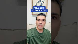 ¿Qué es la AYAHUASCA [upl. by Coulter]