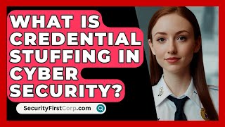 What Is Credential Stuffing In Cyber Security  SecurityFirstCorpcom [upl. by Noemad]