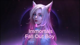 Immortals  Fall Out Boy  Lyrics  Speed up [upl. by Aible]