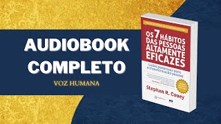 Os 7 hábitos das pessoas altamente eficazes AUDIOBOOK COMPLETO narraçãohumana [upl. by Vanzant]