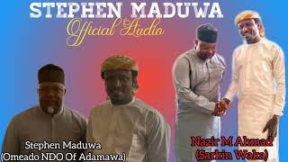 Stephen Maduwa Official Audio By Sarkin Waka Nazir M Ahmad [upl. by Anib599]