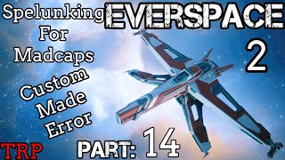 EVERSPACE 2 Walkthrough  Part 14  Spelunking For Madcaps  CustomsMade Error  PC Early Access [upl. by Hcirdla885]