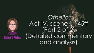 Othello Act IV scene i 145ff Part 2 of 2 Detailed commentary and analysis [upl. by Naor]