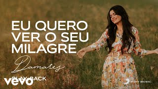 Damares  Eu Quero Ver o Seu Milagre Playback Áudio Oficial [upl. by Ellainad953]