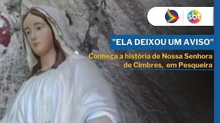 Conheça a história da APARIÇÃO DE NOSSA SENHORA em CIMBRES PESQUEIRA [upl. by Zinn]