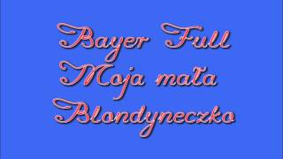 Bayer Full  Moja mała blondyneczko [upl. by Arlon482]