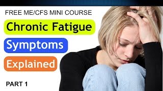 ChronicFatigue Symptoms Explained  Part 1 [upl. by Berti]