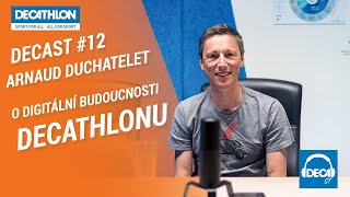 12 Decast  Arnaud Duchatelet o digitální budoucnosti Decathlonu EN  Decathlon Česká republika [upl. by Gnat]