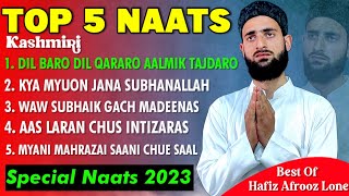 To 5 Naats  Most Beautiful New Kashmiri Naats 2023  Best Of Hafiz Afrooz [upl. by Hertha995]