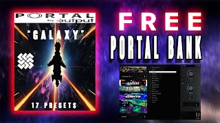 FREE DOWNLOAD Portal Preset Bank  quotGalaxyquot  17 Presets for Portal By Output [upl. by Jeniece]