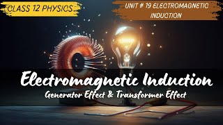 Electromagnetic Induction amp Induced EMF  Class 12  Unit 19 Electromagnetic Induction [upl. by Fernando]