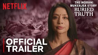 The Indrani Mukerjea Story Buried Truth  Official Trailer  Netflix India [upl. by Ecar]