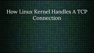 Linux Networking How The Kernel Handles A TCP Connection [upl. by Rosalynd]