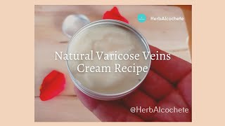 Natural Varicose Veins Cream Recipe [upl. by Barfuss701]