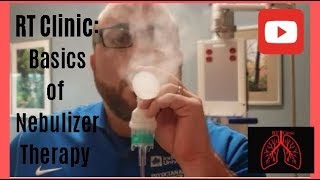 RT Clinic  Basics of Nebulizer Therapy [upl. by Einahteb]