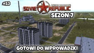 GOTOWI DO WPROWADZKI  WorkersampResources Soviet Republic  Sezon 7  53  Gameplay PL [upl. by Eitsyrc]