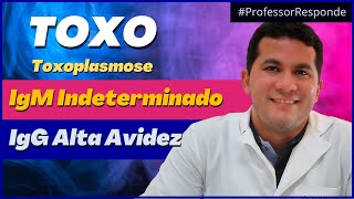 Toxoplasmose │ IgM Indeterminado e IgG de Alta Avidez em Gestante │Professor Responde [upl. by Gifferd]