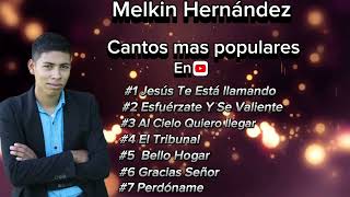 Cantos más populares en YouTube Melkin Hernández [upl. by Enriqueta]