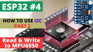 ESP324 How to use I2C  PART 2  Read amp Write data to MPU6050 [upl. by Arrehs134]