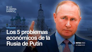 Los 5 problemas económicos de la Rusia de Putin  Si lo hubiera sabido [upl. by Naneik227]