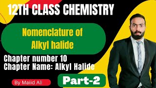 Nomenclature of Alkyl halide  Alkyl halide  Ch10  12th class chemistry [upl. by Yennep1]