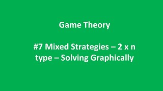 7 GameTheory  Mixed Strategies  2 x n type  Solving Graphically [upl. by Niattirb]