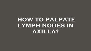 How to palpate lymph nodes in axilla [upl. by Nwaf]