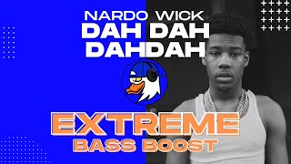 EXTREME BASS BOOST DAH DAH DAHDAH  NARDO WICK [upl. by Leummas]