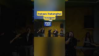 Itataas Itatanghal Isisigaw [upl. by Sherilyn]