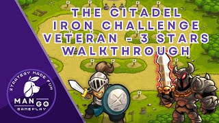 Kingdom Rush The Citadel Iron Challenge Veteran Walkthrough [upl. by Edak]