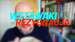 Wstawaki 1820 Rezygnacja [upl. by Heyer485]