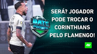 Flamengo FAZ OFERTA e PODE TIRAR jogador do Corinthians  BATEPRONTO – 050324 [upl. by Werdma]