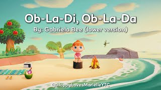 ObLaDi ObLaDa by Gabriela Bee Lower Version Lyrics Video 🏝️📻🎵🎶 [upl. by Hopper]