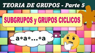 Subgrupos y Grupos Cíclicos parte 5 [upl. by Zeta]