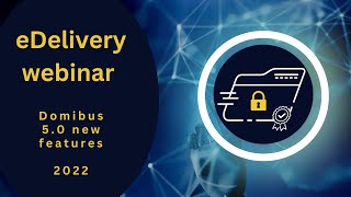 eDelivery Domibus 50 new features webinar  October 2022 [upl. by Eissej]