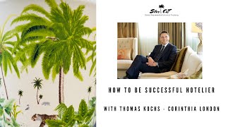 How to be a successful hotelier Interview with Thomas Kochs  Corinthia London [upl. by Hanley]