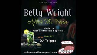 Betty Wright After The Pain Mots Mixes MOTS Mash Ups Dj Trigga djtrigga601 bettywright [upl. by Assilym998]