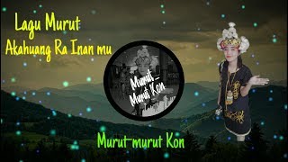 Lagu Murut  Akahuang Ra Inan mu [upl. by Guerra642]