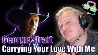 GEORGE STRAIT “CARRYING YOUR LOVE WITH ME” REACTION [upl. by Abercromby]