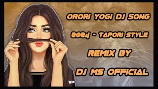 Ororo Yogi Dj Song  2024 Tapori Mix By DJ MS Official [upl. by Nosydam]