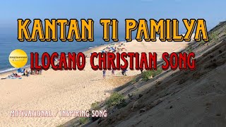 KANTAN TI PAMILYA  ILOCANO GOSPEL SONG [upl. by Iphigeniah]