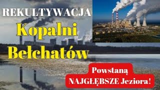 KOPALNIA BEŁCHATÓW Będzie Rajem Turystycznym  W Odkrywcę Powstaną Najgłębsze Jeziora w Polsce [upl. by Pazice]