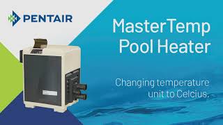 Pentair MasterTemp Pool Heater Changing unit to Celcius [upl. by Eirelav655]