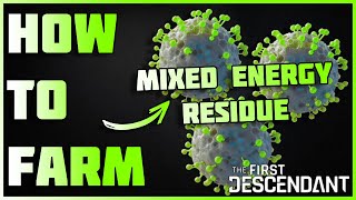 How To Farm Mixed Energy Residue  The First Descendant [upl. by Gierk]