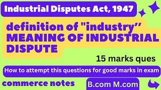 Definition of Industry  MEANING OF INDUSTRIAL DISPUTE  THE INDUSTRIAL DISPUTES ACT 1947  Bcom [upl. by Higbee]