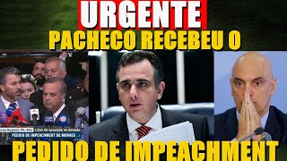 PEDIDO DE IMPEACHMENT É RECEBIDO POR PACHECO SERÁ QUE DESSA VEZ VAI SER VOTADO [upl. by Cioban]